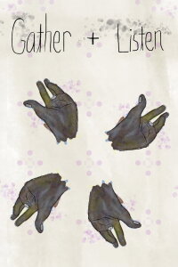 Gather + Listen (2014)