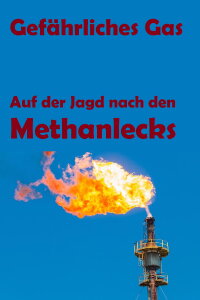 Gefährliches Gas - Auf der Jagd nach den Methanlecks (2022)