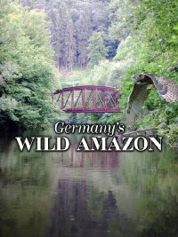 Germany's Wild Amazon (2017)