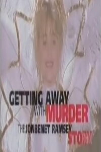 Getting Away with Murder: The JonBenét Ramsey Mystery (2000)
