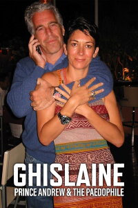 Ghislaine, Prince Andrew and the Paedophile (2022)