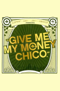 Give Me My Money Chico (2010)