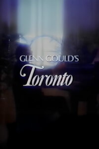 Glenn Gould's Toronto (1979)