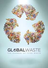 Global Waste: The Scandal of Food Waste (2016)