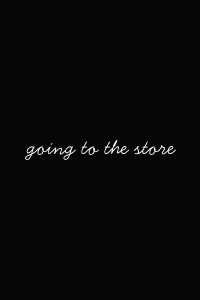 Going to the Store (2011)