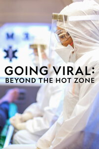 Going Viral: Beyond the Hot Zone (2019)