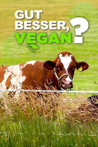 Good, Better, Vegan? (2017)