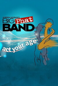 Gordan Goodwin's Big Phat Band: Act Your Age (2008)
