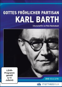 Gottes fröhlicher Partisan - Karl Barth (2017)