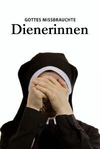 Gottes missbrauchte Dienerinnen (2019)