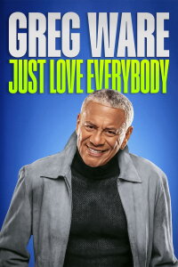 Greg Ware: Just Love Everybody (2023)