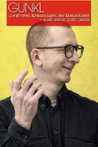 Gunkl: Die großen Kränkungen der Menschheit - auch schon nicht leicht (2014)