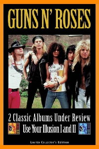 Guns N' Roses: 2 Classic Albums Under Review: Use Your Illusion I and II (2007)