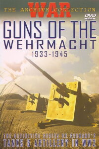 Guns of the Wehrmacht: 1933-1945 (2004)