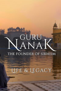 Guru Nanak: The Founder of Sikhism -- Life and Legacy (2020)