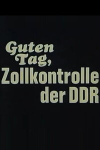 Guten Tag, Zollkontrolle der DDR (1973)