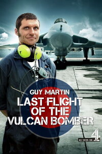 Guy Martin Last Flight of the Vulcan Bomber (2015)