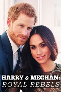 Harry & Meghan: Royal Rebels (2018)