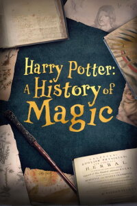 Harry Potter - A History Of Magic (2017)