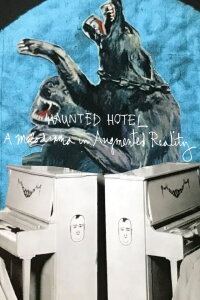 Haunted Hotel: A Melodrama in Augmented Reality (2022)