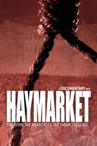 Haymarket: The Bomb, the Anarchists, the Labor Struggle (2021)