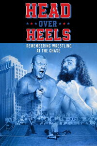Head Over Heels: Remembering Wrestling at the Chase (2022)