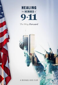 Healing the Heroes of 9-11: The Way Forward (2021)