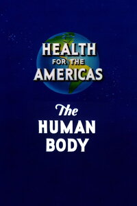 Health for the Americas: The Human Body (1945)