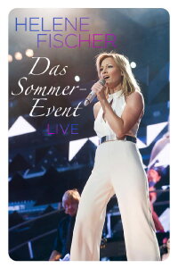 Helene Fischer - Das Sommer-Event 2013 (2013)