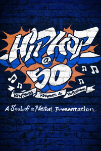 Hip-Hop @ 50: Rhythms, Rhymes & Reflections – A Soul of a Nation Presentation (2023)
