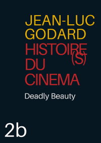 Histoire(s) du Cinéma: Deadly Beauty (2006)