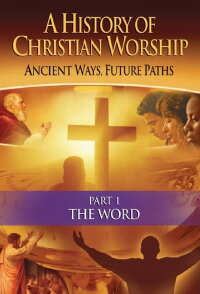 History of Christian Worship: Part 1, The Word (2010)