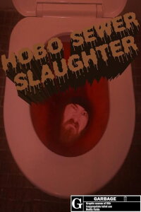 Hobo Sewer Slaughter (2019)