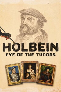 Holbein: Eye of the Tudors (2015)