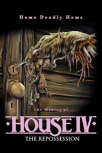 Home Deadly Home: The Making of 'House IV' (2017)