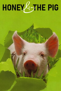 Honey and the Pig (2005)
