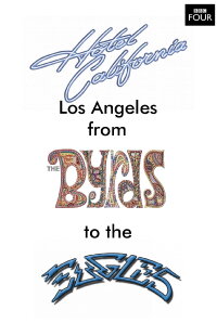 Hotel California: LA from The Byrds to The Eagles (2007)