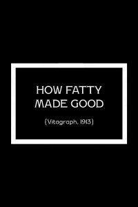 How Fatty Made Good (1913)