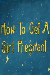 How to Get a Girl Pregnant (2021)