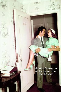 How to Smuggle a Hernia Across the Border (1949)
