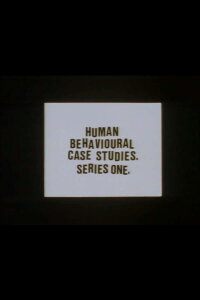 Human Behavioural Case Studies. Series One. (1996)