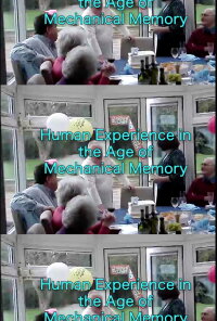 Human Experience in the Age of Mechanical Memory (2021)