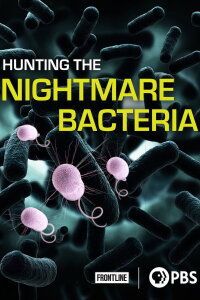 Hunting The Nightmare Bacteria (2013)