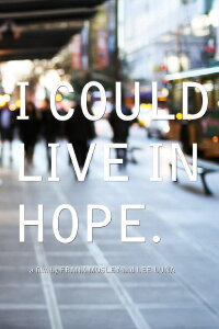 I Could Live in Hope (2011)