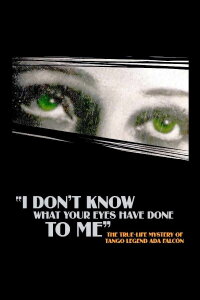 I Don't Know What Your Eyes Have Done to Me (2003)