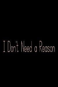 I Don't Need a Reason (2022)