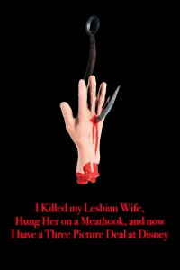 I Killed My Lesbian Wife, Hung Her on a Meat Hook, and Now I Have a Three-Picture Deal at Disney (1993)