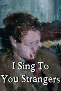 I Sing to You Strangers (1983)