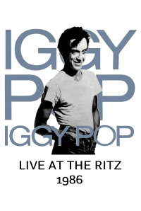Iggy Pop: Live at the Ritz (1986)