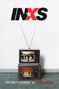 I'm Only Looking – The Best of INXS (2004)